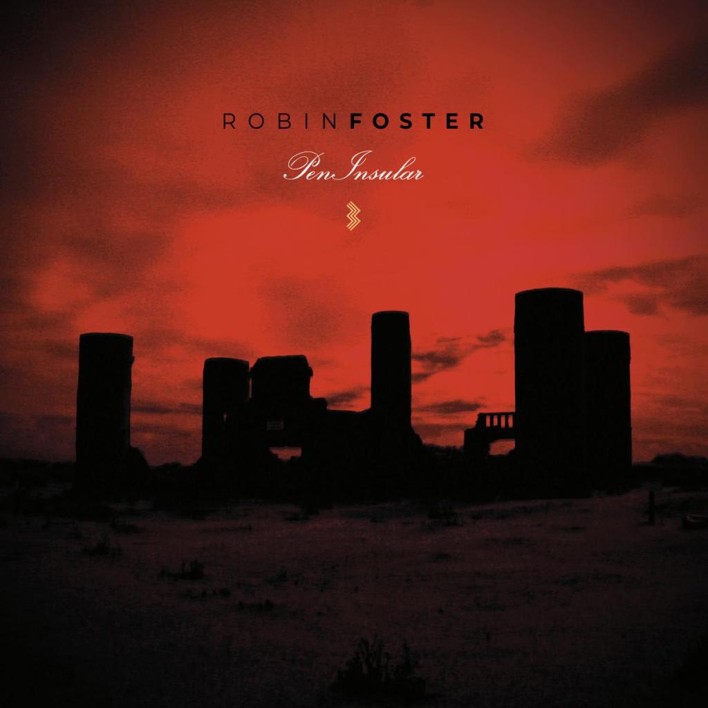 &laquo;&nbsp;PenInsular lll&nbsp;&raquo;, le nouvel album de Robin&nbsp;Foster