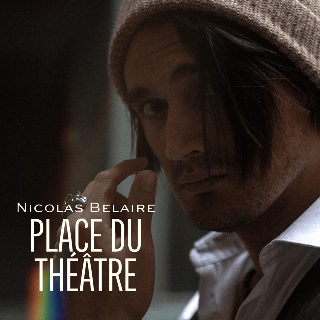 &laquo;&nbsp;Place du théâtre&nbsp;&raquo;, premier single  de Nicolas&nbsp;Belaire