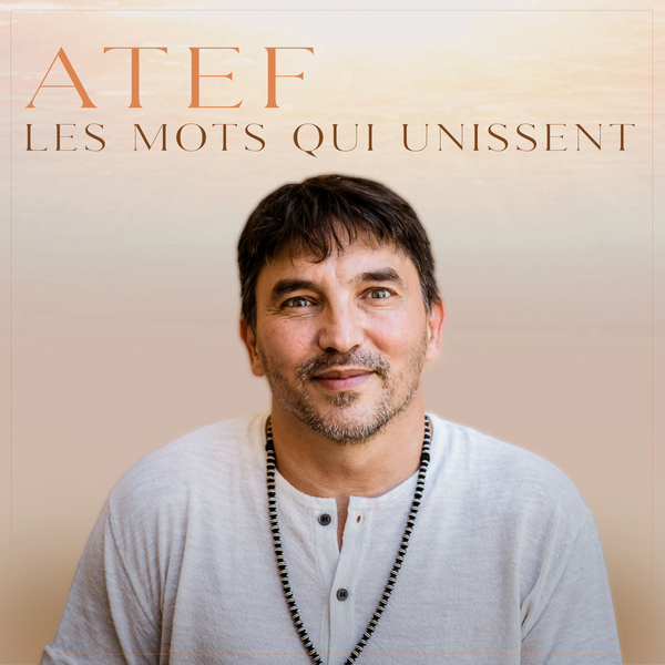 « Les Mots qui unissent », le nouvel album&nbsp;d’Atef