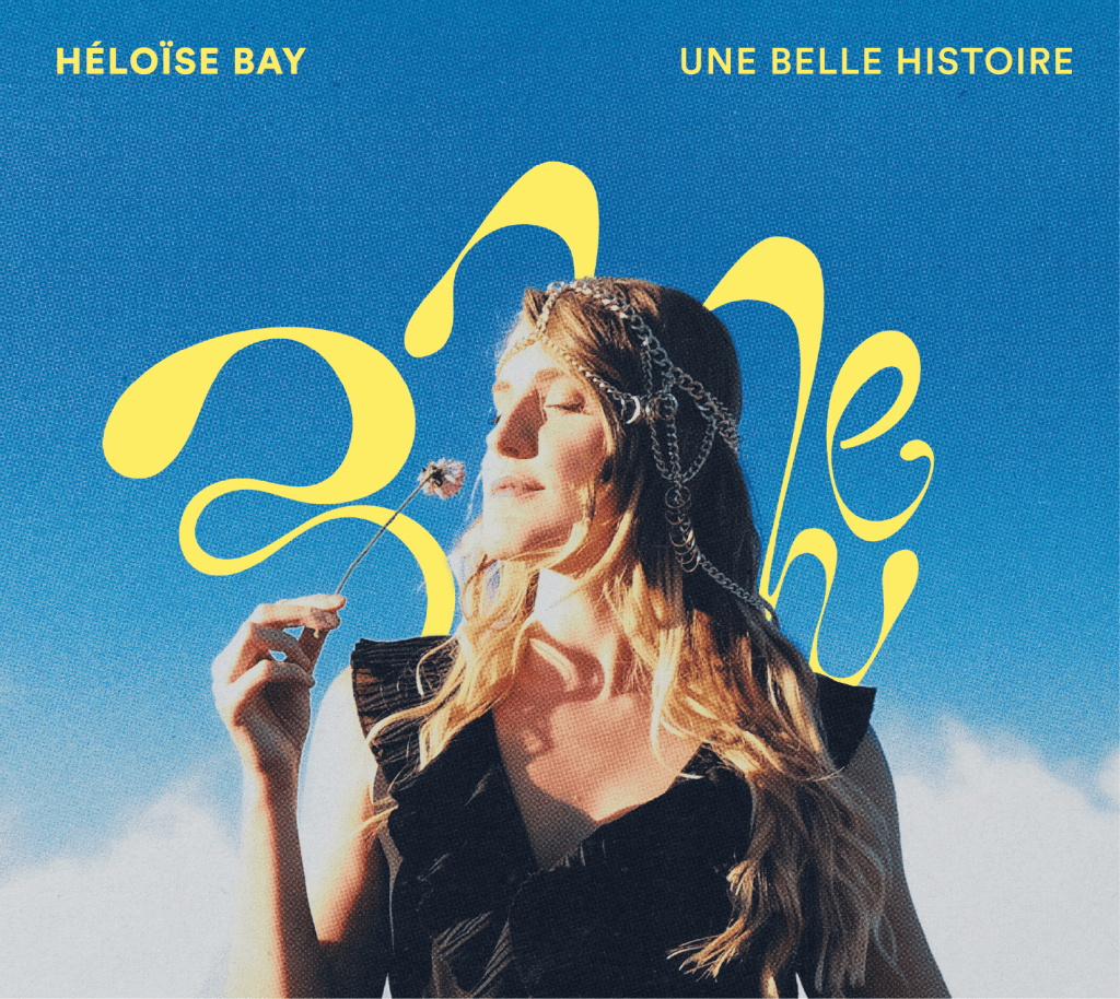 &laquo;&nbsp;Une belle histoire&nbsp;&raquo;, le nouvel album d&rsquo;Héloïse&nbsp;Bay