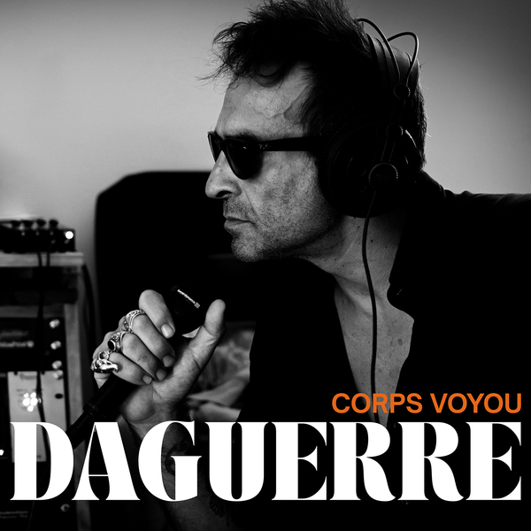 &laquo;&nbsp;Corps voyou&nbsp;&raquo;, le nouvel album de&nbsp;Daguerre
